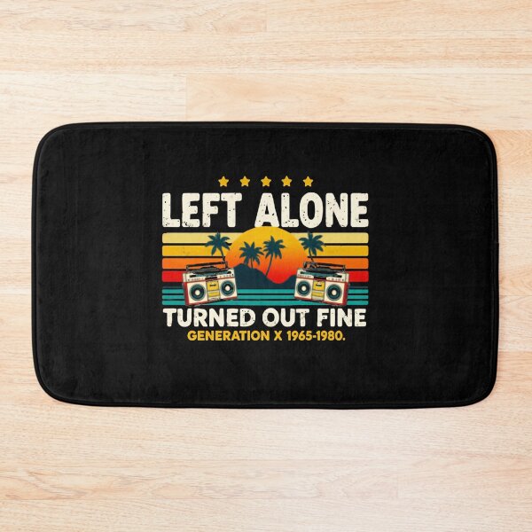 Item preview, Left Alone Turned Out Fine Generation X 1965-1980 Retro Vintage Eighties Nineties Nostalgia designed and sold by HumansStuck12.