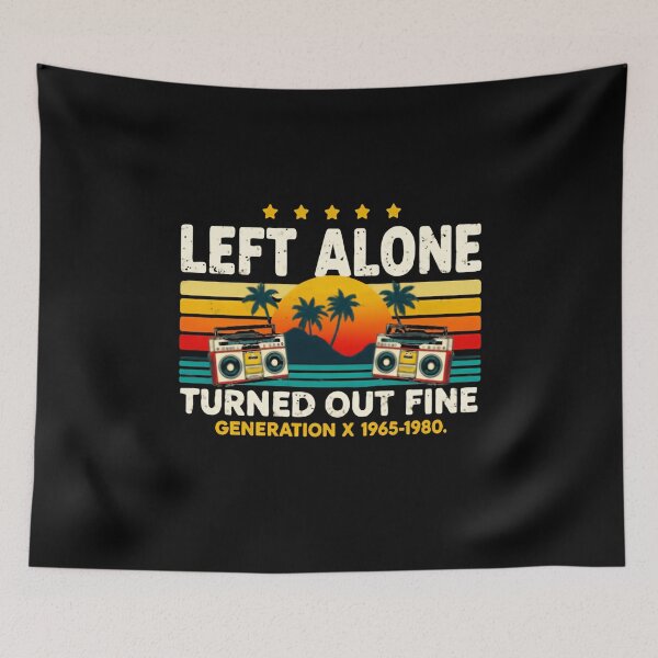 Item preview, Left Alone Turned Out Fine Generation X 1965-1980 Retro Vintage Eighties Nineties Nostalgia designed and sold by HumansStuck12.