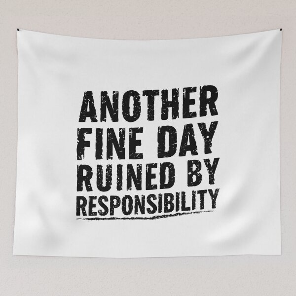 Item preview, Another Fine Day Ruined By Responsibility Sarcasm Adult Humor designed and sold by JonesFlora2025.