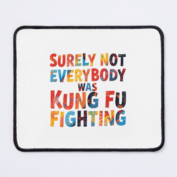 Item preview, Surely Not Everybody Was Kung Fu Fighting Martial Arts Humor Quote designed and sold by JonesFlora2025.