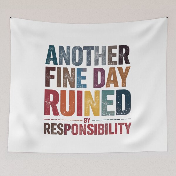 Item preview, Another Fine Day Ruined By Responsibility Sarcastic Adult Humor Quote designed and sold by JonesFlora2025.
