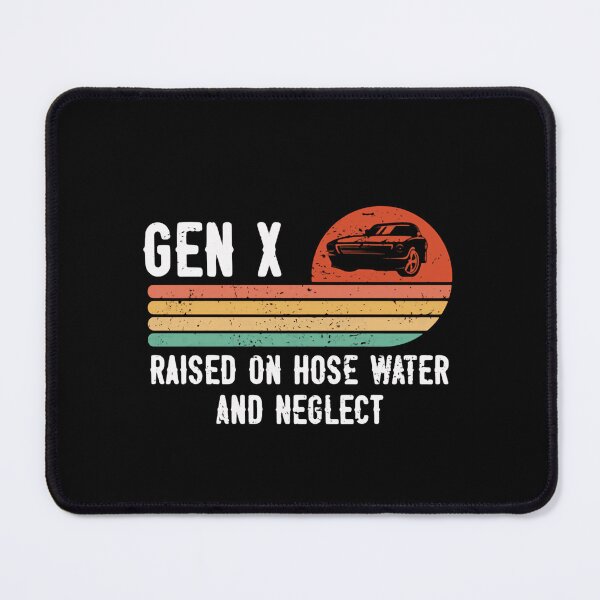 Item preview, Gen X Raised On Hose Water And Neglect Generation X Humor Childhood Memories designed and sold by HumansStuck12.