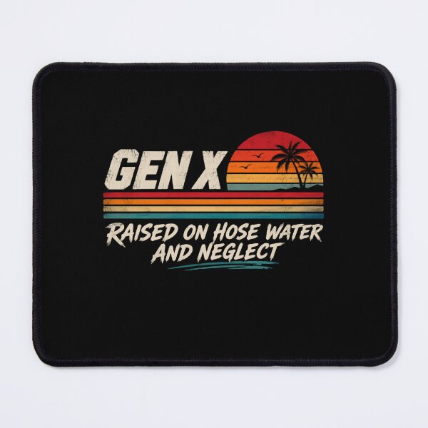 Item preview, Gen X Raised On Hose Water And Neglect Generation Childhood Humor designed and sold by HumansStuck12.
