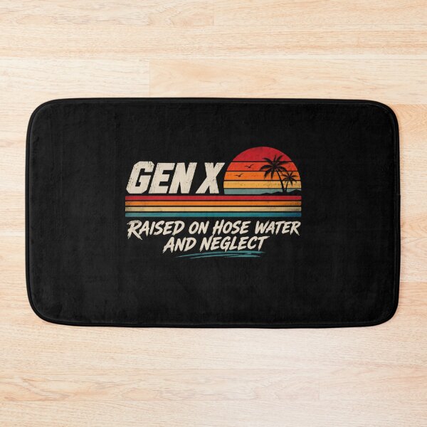 Item preview, Gen X Raised On Hose Water And Neglect Generation Childhood Humor designed and sold by HumansStuck12.