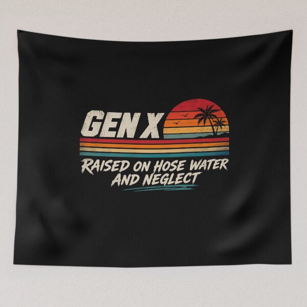 Item preview, Gen X Raised On Hose Water And Neglect Generation Childhood Humor designed and sold by HumansStuck12.