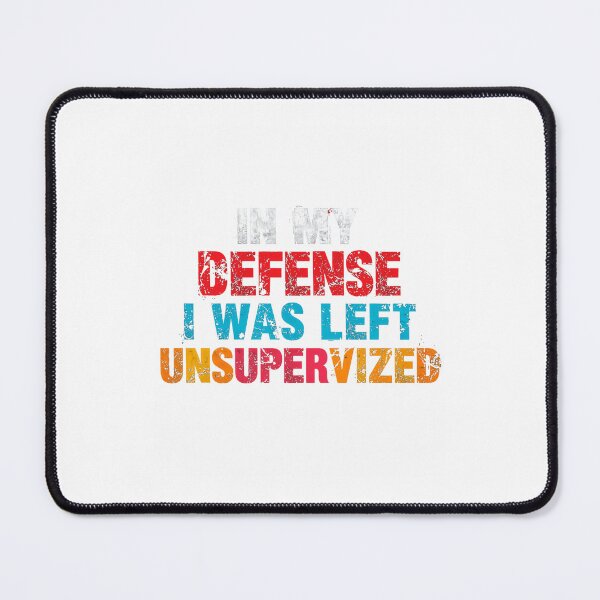 Item preview, In My Defense I Was Left Unsupervised Funny Sarcastic Humor Saying designed and sold by JonesFlora2025.