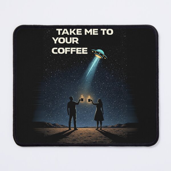 Item preview, Take Me to Your Coffee – UFO Coffee Lover designed and sold by bluesirian22.