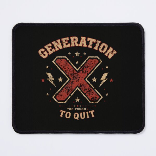 Item preview, Generation X Too Tough To Quit Gen X Demographics designed and sold by HumansStuck12.