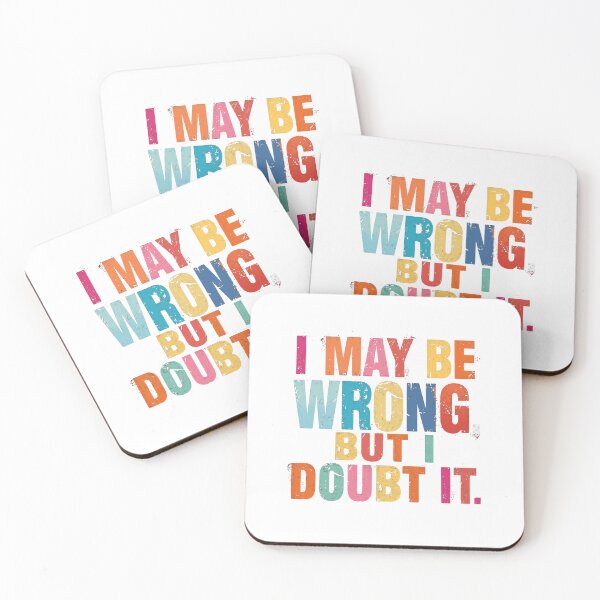 Item preview, I May Be Wrong. But I Doubt It. Confident Personality Humorous Quote designed and sold by JonesFlora2025.