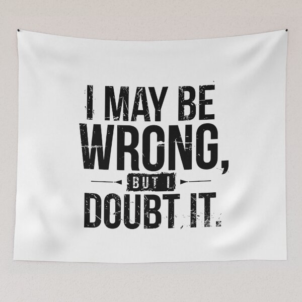 Item preview, I May Be Wrong, But I Doubt It Sarcastic Humor Confident Personality designed and sold by JonesFlora2025.