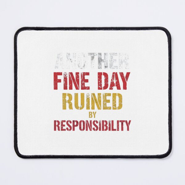 Item preview, Another Fine Day Ruined By Responsibility Funny Adulting Sarcastic Humor Quote designed and sold by JonesFlora2025.