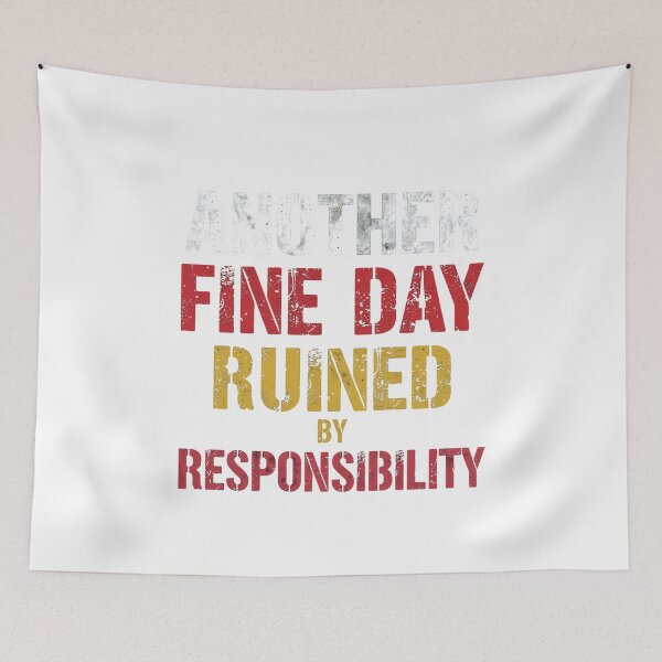 Item preview, Another Fine Day Ruined By Responsibility Funny Adulting Sarcastic Humor Quote designed and sold by JonesFlora2025.