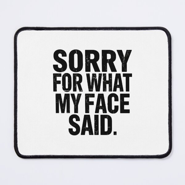 Item preview, Sorry For What My Face Said Sarcastic Humor Personality Statement designed and sold by JonesFlora2025.