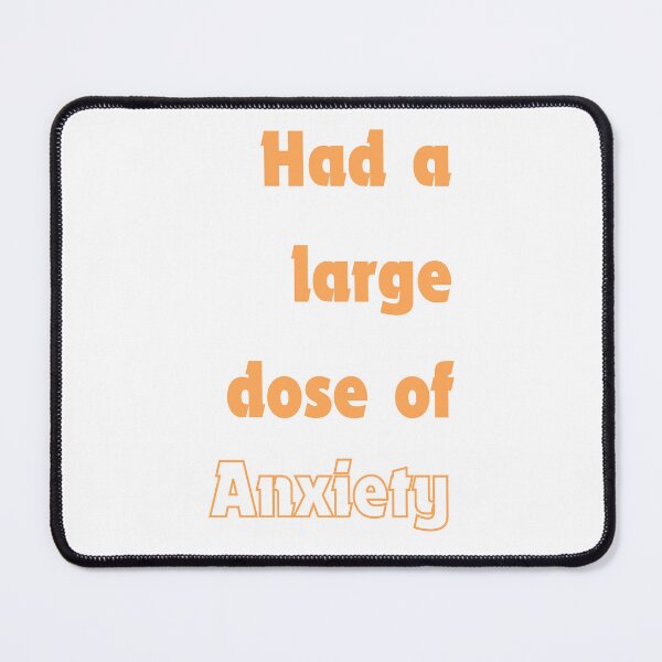 Item preview, Had a large dose of anxiety designed and sold by ArtistTejal.