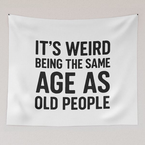 Item preview, It's Weird Being The Same Age As Old People Funny Aging Adult designed and sold by JonesFlora2025.