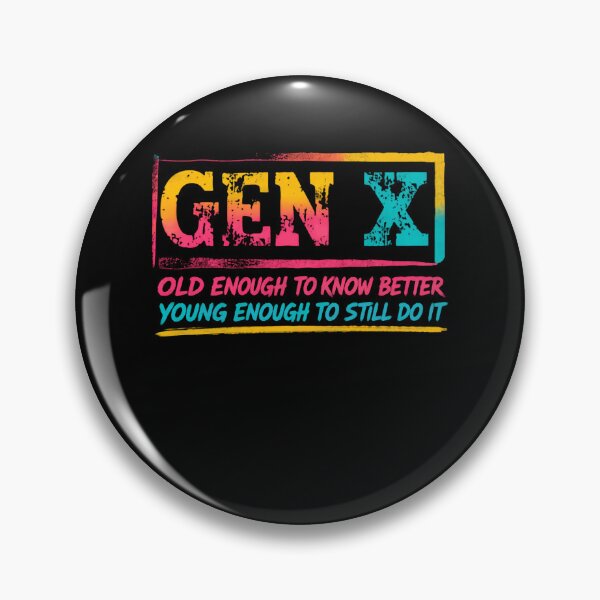 Item preview, Gen X Old Enough To Know Better Young Enough To Still Do It Generation X Humor designed and sold by HumansStuck12.