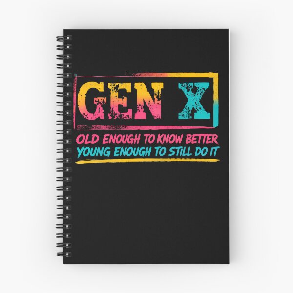 Item preview, Gen X Old Enough To Know Better Young Enough To Still Do It Generation X Humor designed and sold by HumansStuck12.