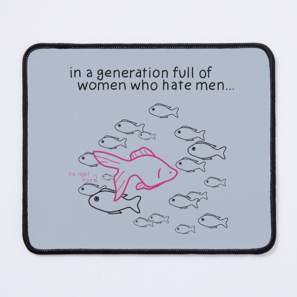 Item preview, in a generation full of women who hate men... designed and sold by caramelrts.