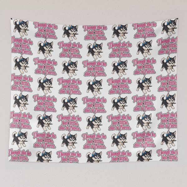 Item preview, Though she be little, she be fierce. Husky, puppy 2 designed and sold by DaveNeurotic.