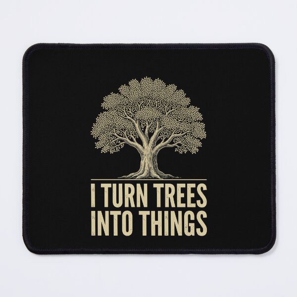 Item preview, I Turn Trees Into Things Woodworker Carpenter Arborist Craftsman designed and sold by SofenArt.