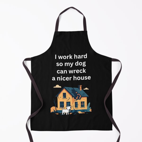 Item preview, I work hard so my dog can wreck a nicer house designed and sold by Irreverent-Frog.