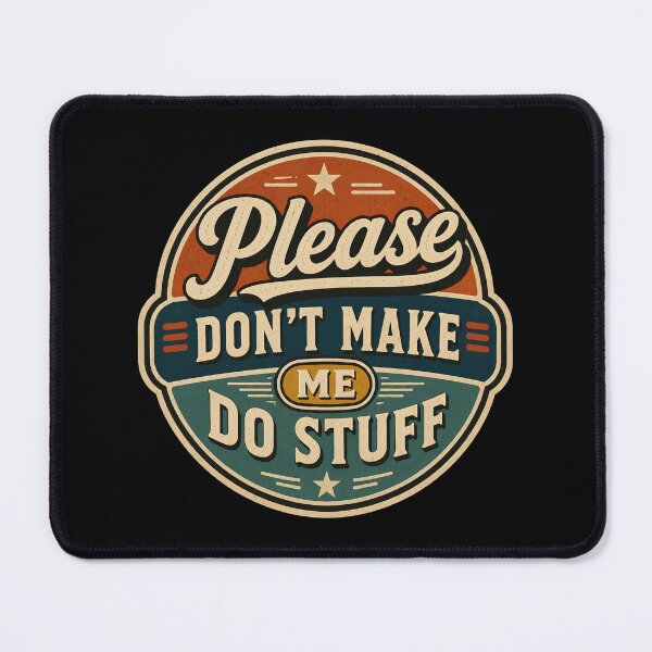 Item preview, Please Don't Make Me Do Stuff designed and sold by DemureArtsy.