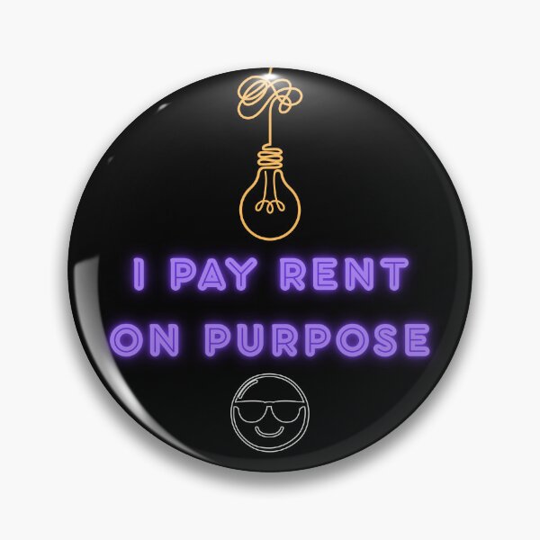 Item preview, I Pay Rent On Purpose Funny Design For People Who Rent A House designed and sold by Glitch-Cult.