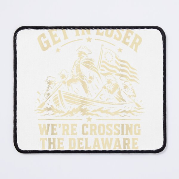 Item preview, 250th 4th July Get in Loser We're Crossing The Delaware T-Shirt designed and sold by ‘Nothing Scares Me’ Store.