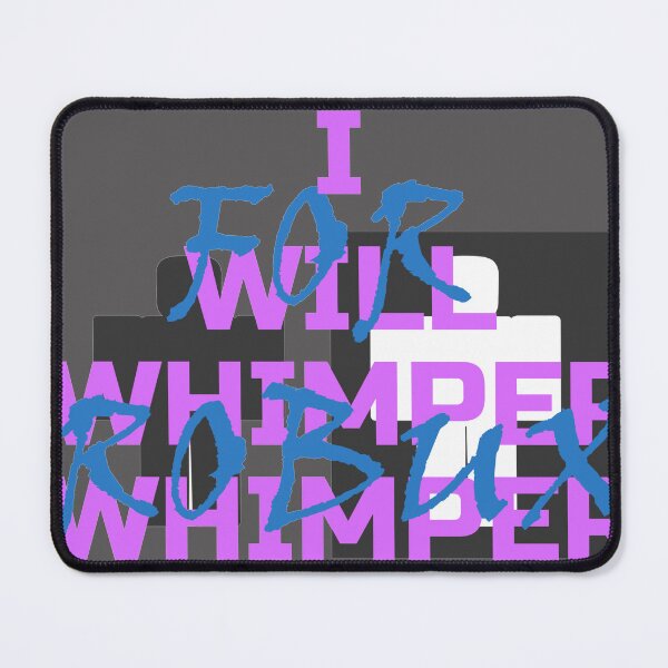 Item preview, I will whimper for roblux designed and sold by OddShop7.