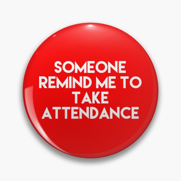 Item preview, Someone Remind Me To Take Attendance designed and sold by blueprint198686.