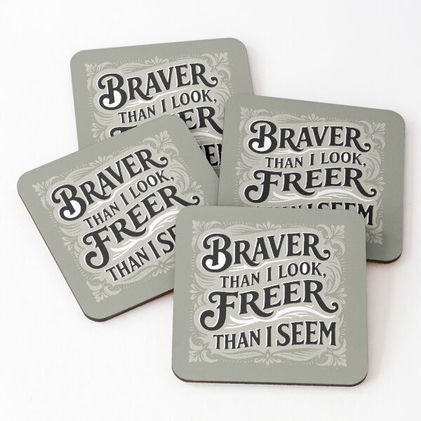 Item preview, Braver that I look, freer than I seem - Ornamental designed and sold by LisaMise.