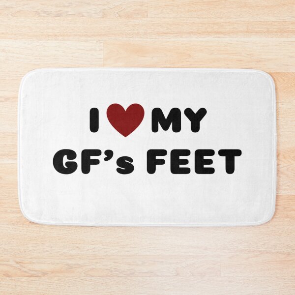 Item preview, I LOVE MY GIRLFRIEND'S FEET designed and sold by Ravokee.