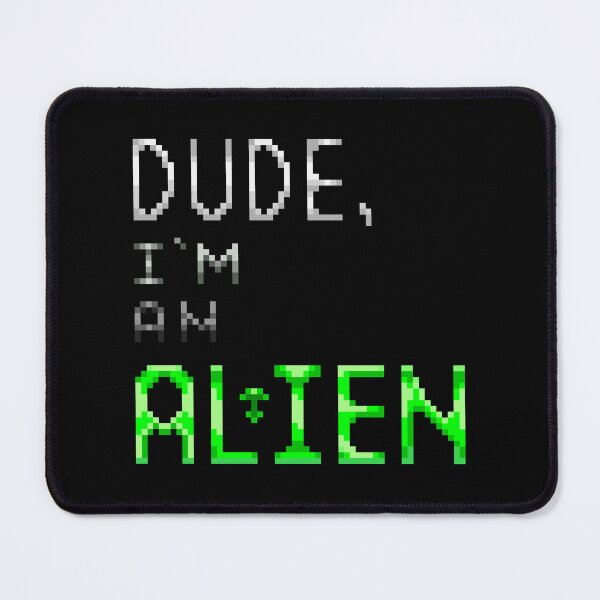 Item preview, Dude, I’m an alien print designed and sold by AOHstudios.