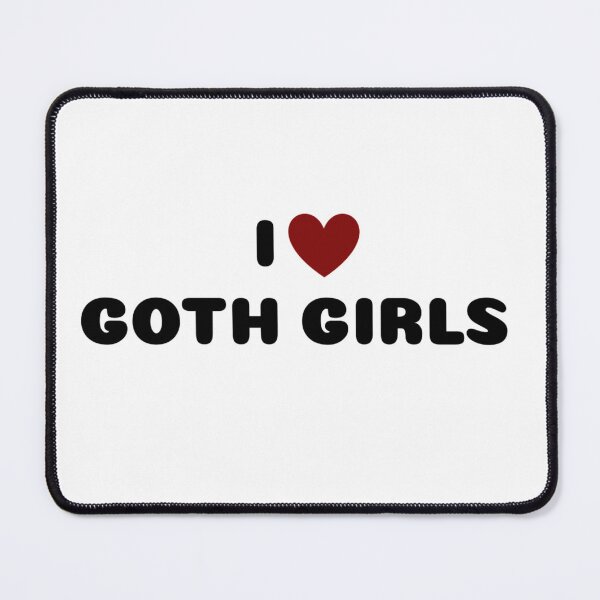 Item preview, I LOVE GOTH GIRLS designed and sold by Ravokee.