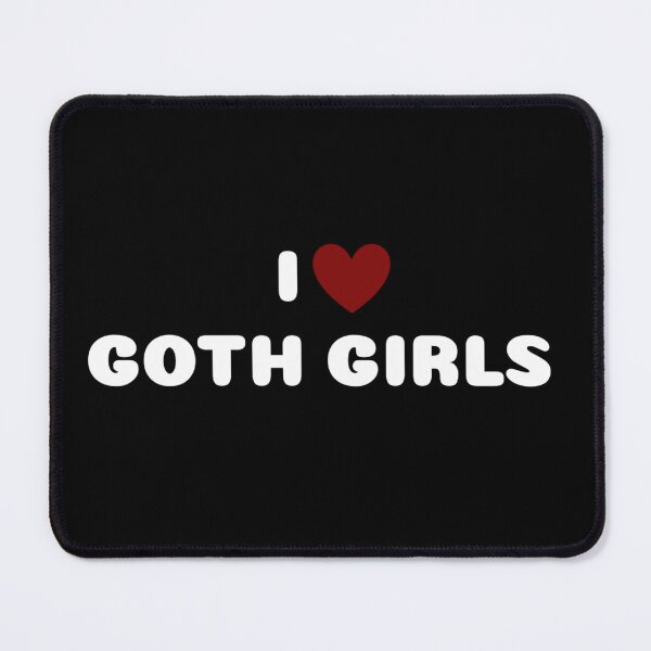 Item preview, I LOVE GOTH GIRLS designed and sold by Ravokee.