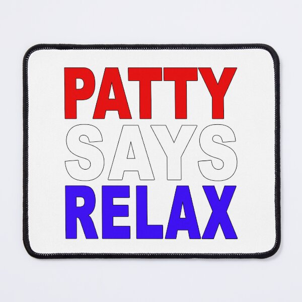 Item preview, Patty Says Relax Patriotic designed and sold by Normbot2000.