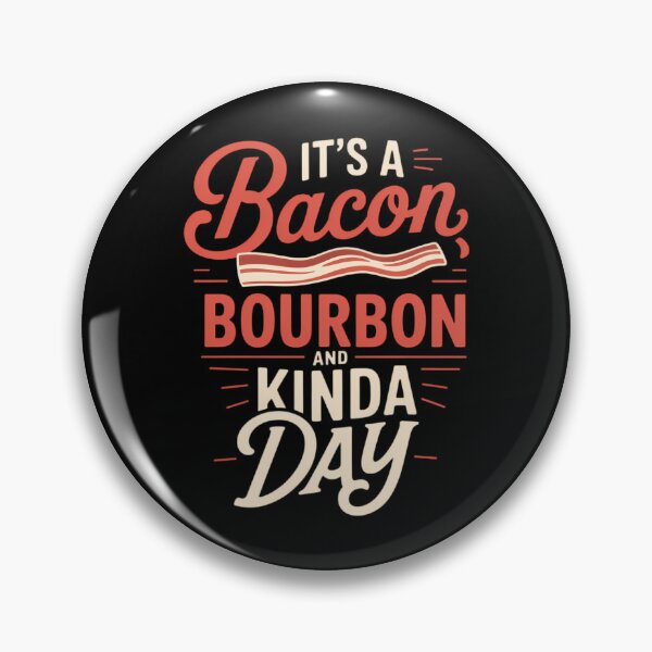Item preview, It's a Bacon and Bourbon Kinda Day Sayin designed and sold by sailorjessiArt.
