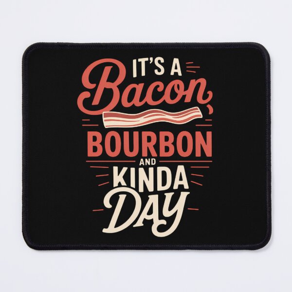Item preview, It's a Bacon and Bourbon Kinda Day Sayin designed and sold by sailorjessiArt.