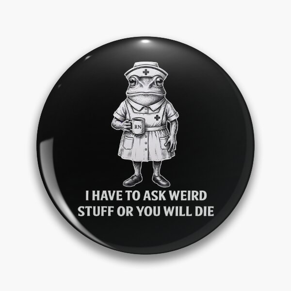 Item preview, I Have To Ask Weird Stuff Or You Will Die designed and sold by CharmiA Fox.