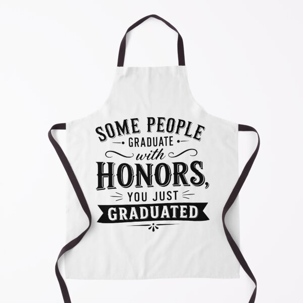 Item preview, Some people graduate with honors, you just graduate. designed and sold by BlueBerry45.