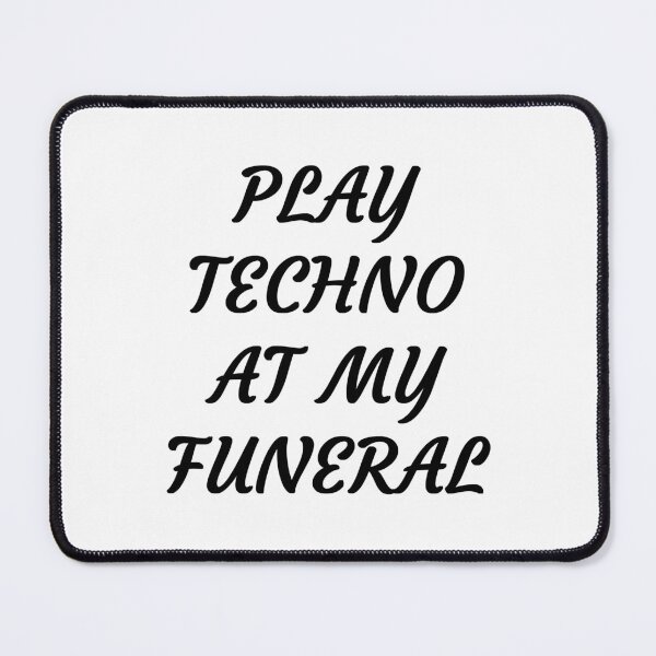 Item preview, Play Techno At My Funeral designed and sold by Odar.