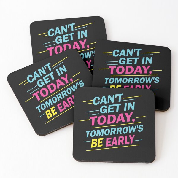 Item preview, Can't Get in Today, Tomorrow's be Early designed and sold by FYQDesign.