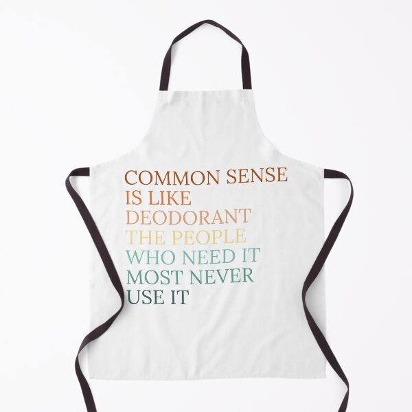 Item preview, Common sense is like deodorant the people who need it most never use it designed and sold by Dondonmart.