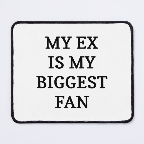 Item preview, My Ex Is My Biggest Fan designed and sold by Odar.