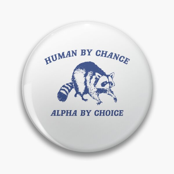 Item preview, Human By Chance Alpha By Choice designed and sold by Bymariart.