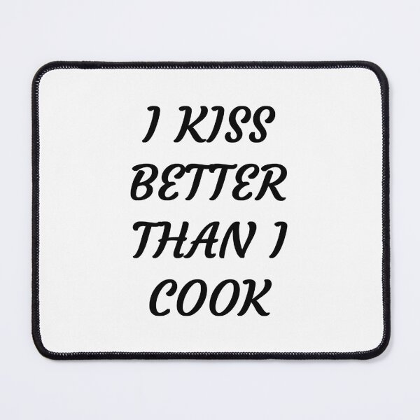 Item preview, I kiss better than I cook designed and sold by Odar.