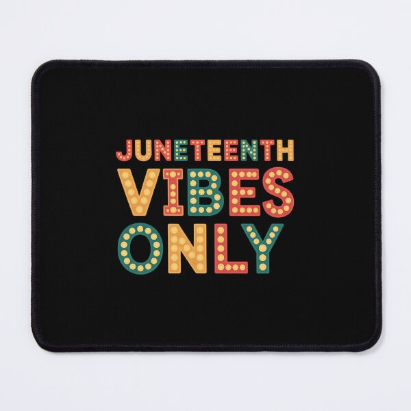 Item preview, JUNETEENTH VIBES ONLY Celebrate Black History June 19 1865 designed and sold by SapfireStuArt.