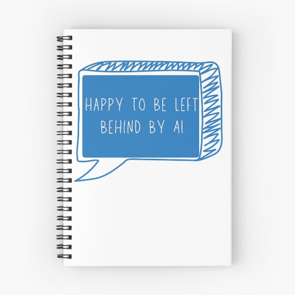 Item preview, Happy To Be Left Behind By AI, Anti AI designed and sold by AmyAndCasey.