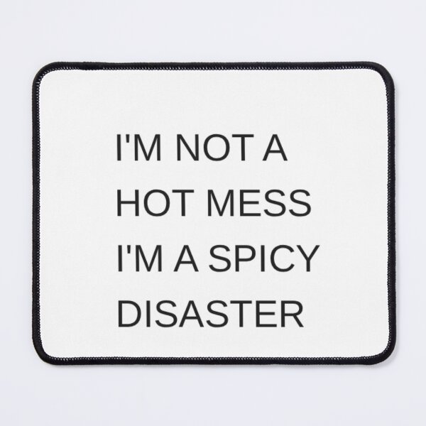 Item preview, I'm Not a Hot Mess, I'm a Spicy Disaster designed and sold by Odar.