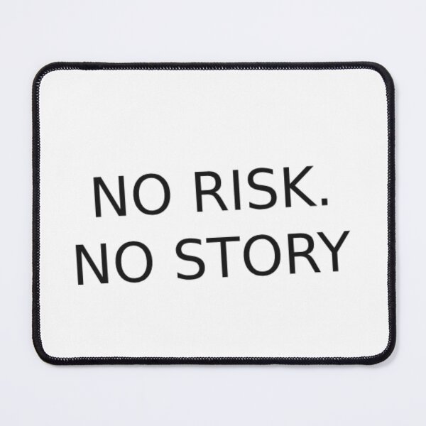 Item preview, No Risk, No Story designed and sold by Odar.